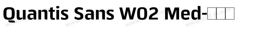 Quantis Sans W02 Med字体转换 Quantis Sans W02 Med字体转换